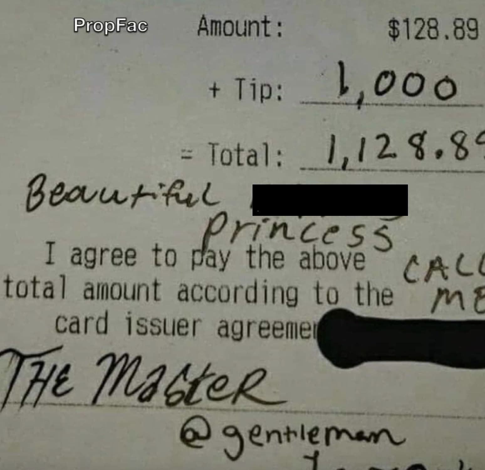 number - PropFac Amount $128.89 Tip 1,000 Total 1,128.89 Beautiful Princess I agree to pay the above Call total amount according to the ma card issuer agreemer The Master @ gentleman